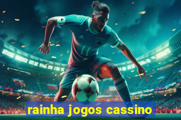 rainha jogos cassino